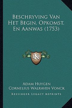 portada Beschryving Van Het Begin, Opkomst, En Aanwas (1753)