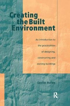 portada Creating the Built Environment: The Practicalities of Designing, Constructing and Owning Buildings (en Inglés)