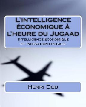 portada L'intelligence économique à l'heure du Jugaad: Intelligence Economique et Innovation frugale - Deluxe Edition (en Francés)
