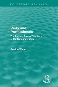 portada Party and Professionals: The Political Role of Teachers in Contemporary China