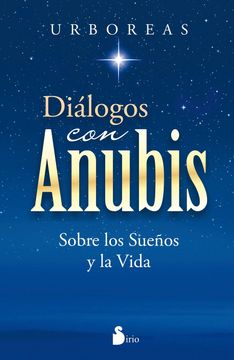 portada Dialogos Con Anubis: Sobre los Suenos y la Vida = Dialogues with Anubis (in Spanish)