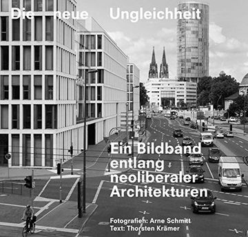 portada Arne Schmitt: New Inequality: A Photo Book Tracing Neo-Liberal Architectures 