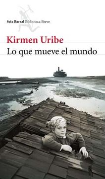portada Lo Que Mueve El Mundo (Biblioteca Breve) (in Spanish)