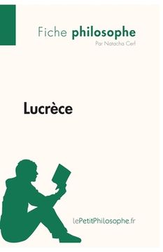 portada Lucrèce (Fiche philosophe): Comprendre la philosophie avec lePetitPhilosophe.fr (en Francés)