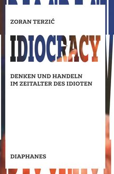 portada Idiocracy Denken und Handeln im Zeitalter des Idioten (in German)