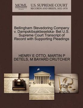 portada bellingham stevedoring company v. dampskibsaktieselska- bet u.s. supreme court transcript of record with supporting pleadings