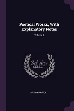 portada Poetical Works, With Explanatory Notes; Volume 1 (en Inglés)