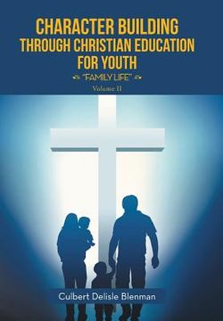 portada Character Building through Christian Education for Youth: "Family Life"