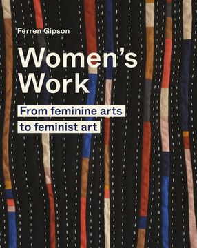 portada Women'S Work: From Feminine Arts to Feminist art 