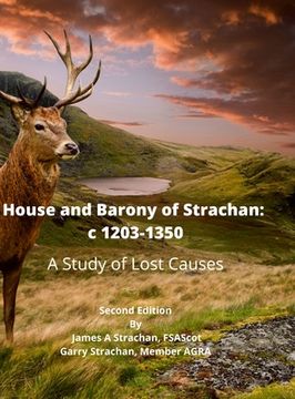 portada House and Barony of Strachan: c 1203-1350 A Study of Lost Causes (en Inglés)