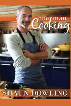 portada One Man Cooking: Over 100 recipes, with many short cuts, for those cooking mainly for themselves or who want to improve their cooking