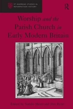 portada Worship and the Parish Church in Early Modern Britain (st Andrews Studies in Reformation History) (en Inglés)