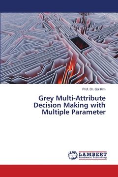 portada Grey Multi-Attribute Decision Making with Multiple Parameter (in English)
