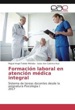 portada Formación laboral en atención médica integral: Sistema de tareas docentes desde la asignatura Psicología I 2017