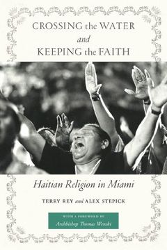 portada Crossing the Water and Keeping the Faith: Haitian Religion in Miami (North American Religions) 