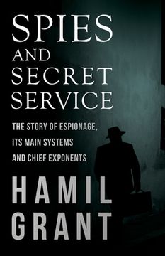 portada Spies and Secret Service - The Story of Espionage, Its Main Systems and Chief Exponents