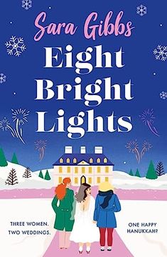 portada Eight Bright Lights: A Warm, Witty and Hilarious Romance Novel Filled with Lots of Festive Spirit for 2023! (in English)