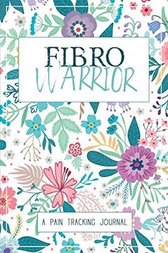 portada Fibro Warrior: A Symptom & Pain Tracking Journal for Fibromyalgia and Chronic Pain (en Inglés)