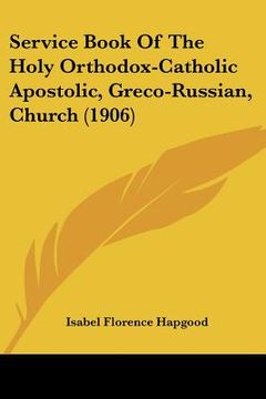 portada service book of the holy orthodox-catholic apostolic, greco-russian, church (1906) (in English)