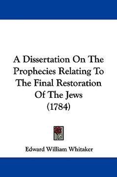 portada a dissertation on the prophecies relating to the final restoration of the jews (1784) (en Inglés)