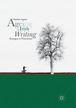 portada Ageing in Irish Writing: Strangers to Themselves (en Inglés)