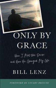 portada Only by Grace: How I Met the Savior and How He Changed My Life (en Inglés)