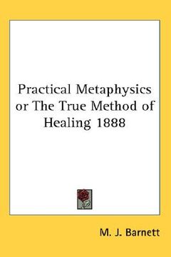 portada practical metaphysics or the true method of healing 1888 (en Inglés)
