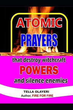 portada Atomic Prayers That Destroy Witchcraft Powers and Silence Enemies (Prayer That Works) (en Inglés)