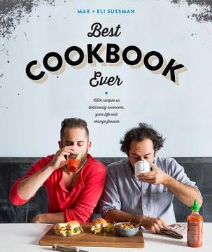 portada The Best Cookbook Ever: With Recipes So Deliciously Awesome, Your Life Will Change Forever (en Inglés)
