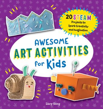 portada Awesome art Activities for Kids: 20 Steam Projects to Spark Creativity and Imagination (Awesome Steam Activities for Kids) (in English)