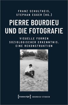 portada Pierre Bourdieu und die Fotografie Visuelle Formen Soziologischer Erkenntnis. Eine Rekonstruktion (en Alemán)