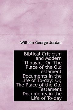 portada biblical criticism and modern thought, or, the place of the old testament documents in the life of t (en Inglés)