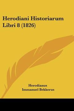 portada herodiani historiarum libri 8 (1826) (en Inglés)