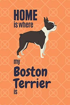 portada Home is Where my Boston Terrier is: For Boston Terrier dog Fans (en Inglés)