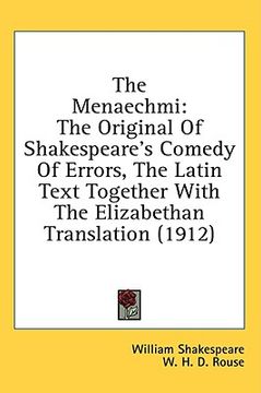 portada the menaechmi: the original of shakespeare's comedy of errors, the latin text together with the elizabethan translation (1912) (in English)