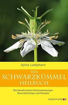 portada Das Schwarzkümmel-Heilbuch - die Bewährtesten Heilanwendungen, Gesundheitstips und Rezepte (in German)