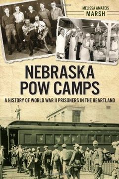 portada Nebraska POW Camps: A History of World War II Prisoners in the Heartland (en Inglés)