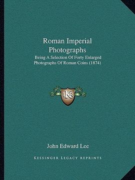 portada roman imperial photographs: being a selection of forty enlarged photographs of roman coins (1874) (in English)