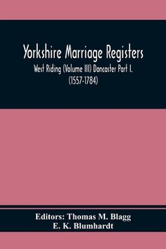 portada Yorkshire Marriage Registers. West Riding (Volume Iii) Doncaster Part I. (1557-1784)