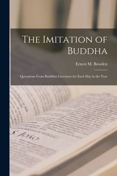 portada The Imitation of Buddha: Quotations From Buddhist Literature for Each Day in the Year (en Inglés)