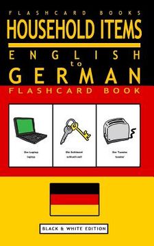 portada Household Items - English to German Flash Card Book: Black and White Edition - German for Kids (in English)