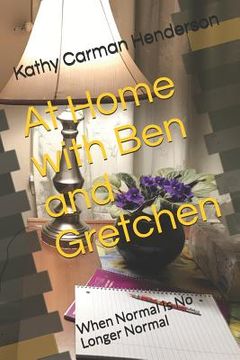 portada At Home with Ben and Gretchen: When Normal Is No Longer Normal (en Inglés)