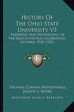 portada history of the ohio state university v3: addresses and proceedings of the semicentennial celebration, october, 1920 (1922) (en Inglés)