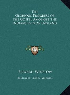 portada the glorious progress of the gospel amongst the indians in new england (en Inglés)