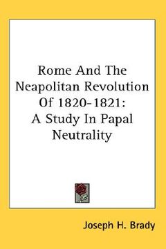 portada rome and the neapolitan revolution of 1820-1821: a study in papal neutrality (in English)
