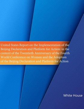 portada United States Report on the Implementation of the ?Beijing Declaration and Platform for Action: in the context of the Twentieth Anniversary of the Fou (en Inglés)