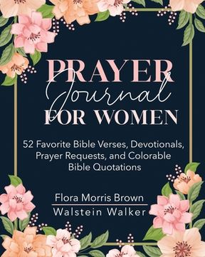 portada Prayer Journal for Women: 52 Favorite Bible Verses, Devotionals, Prayer Requests, and Colorable Bible Quotations (en Inglés)