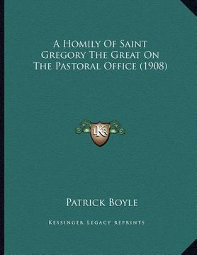 portada a homily of saint gregory the great on the pastoral office (1908) (en Inglés)