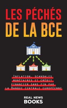 portada Les péchés de la BCE: Inflation, scandales monétaires et crédit financier sans fin par la Banque centrale européenne (en Francés)