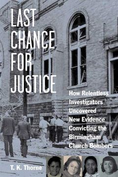 portada Last Chance for Justice: How Relentless Investigators Uncovered New Evidence Convicting the Birmingham Church Bombers (in English)